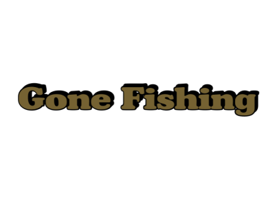 Gone Fishing