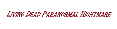 Living Dead Paranormal Nightmare