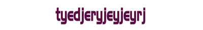 tyedjeryjeyjeyrj