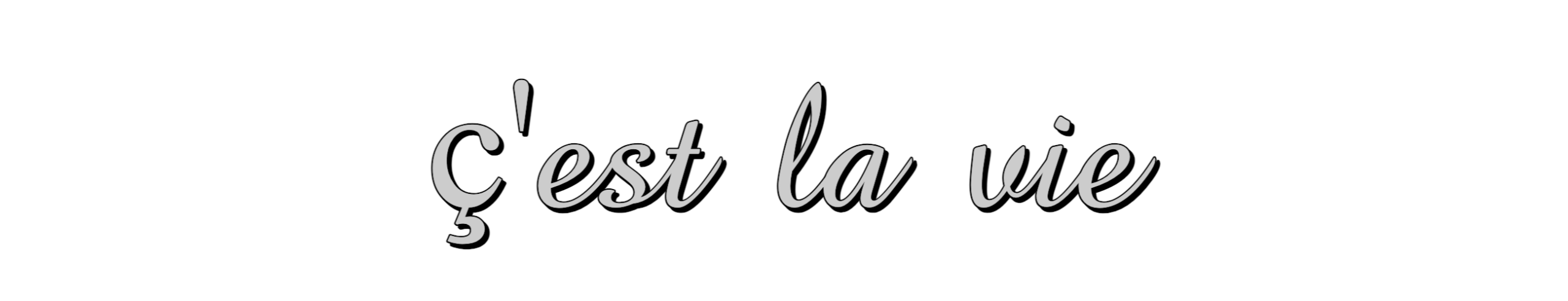 ç'est la vie