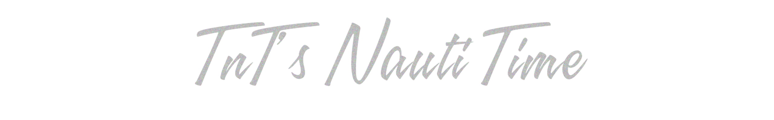 TnT's Nauti Time