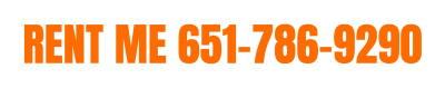 RENT ME 651-786-9290